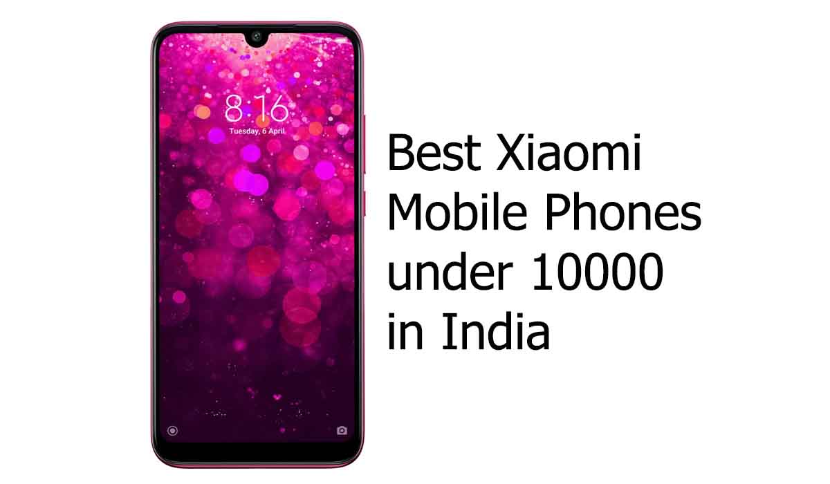 Best Xiaomi Mobile Phones under 10000 in India