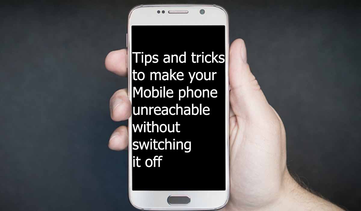 tips-and-tricks-to-make-phone-not-reachable-without-switching-it-off