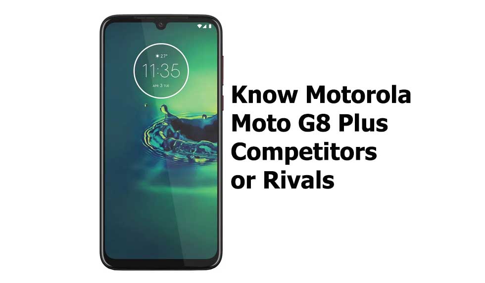 Motorola Moto G8 Plus Competitors