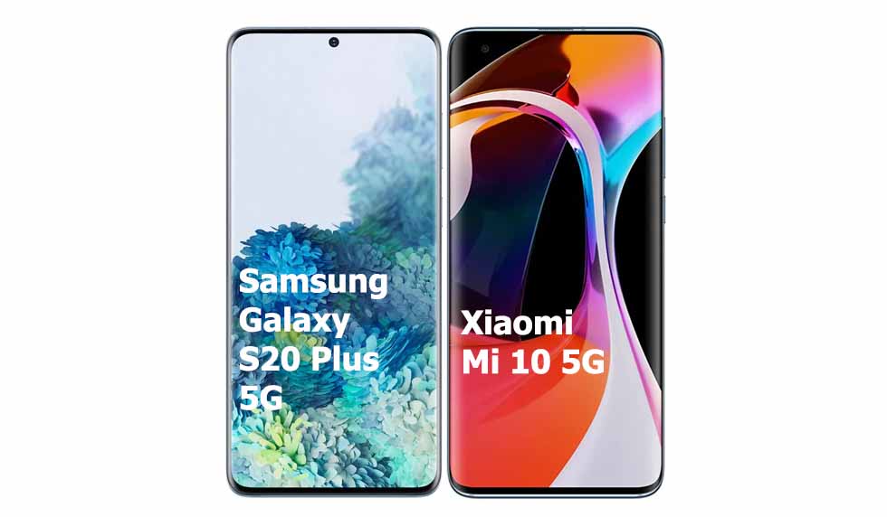 Samsung Galaxy S20 Plus 5G vs Xiaomi Mi 10 5G Comparison