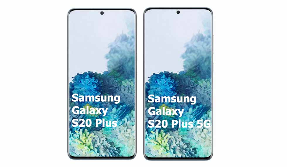 Samsung Galaxy S20 Plus vs Samsung Galaxy S20 Plus 5G Comparison