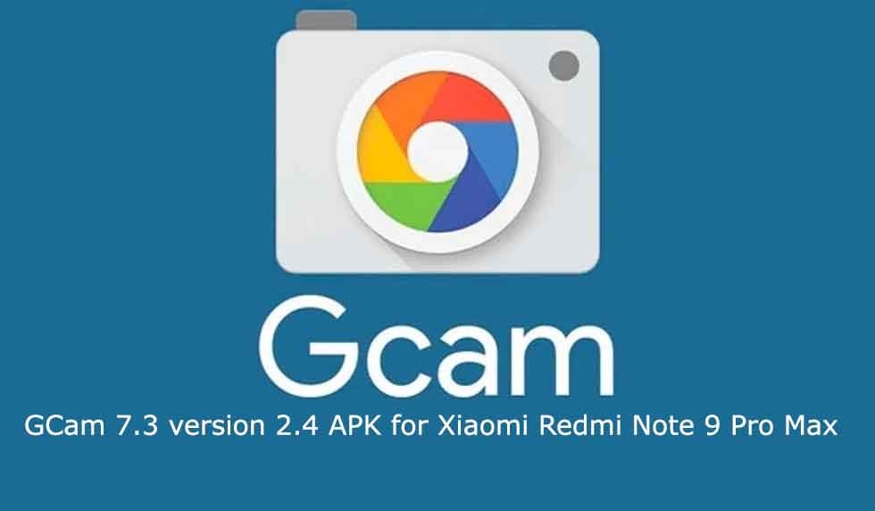 latest GCam 7.3 APK on Xiaomi Redmi Note 9 Pro Max
