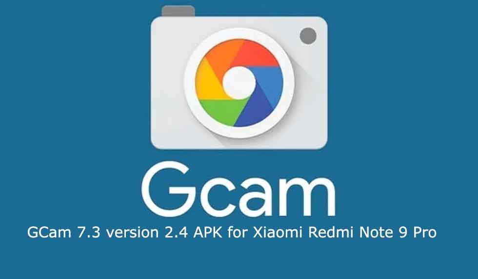 latest GCam 7.3 APK on Xiaomi Redmi Note 9 Pro