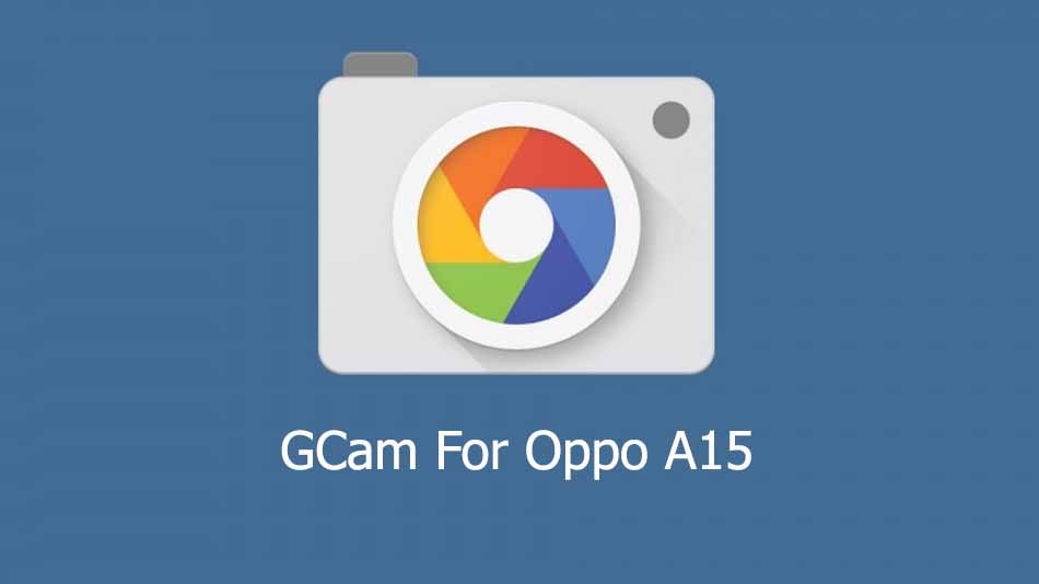 GCam APK for Oppo A15