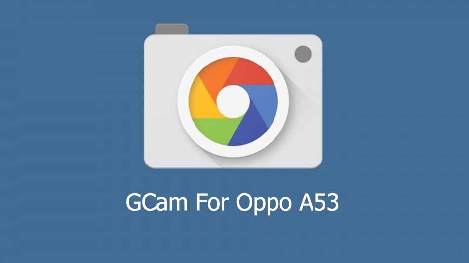 GCam APK for Oppo A53