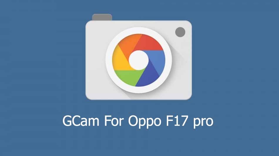 GCam APK for Oppo F17 Pro
