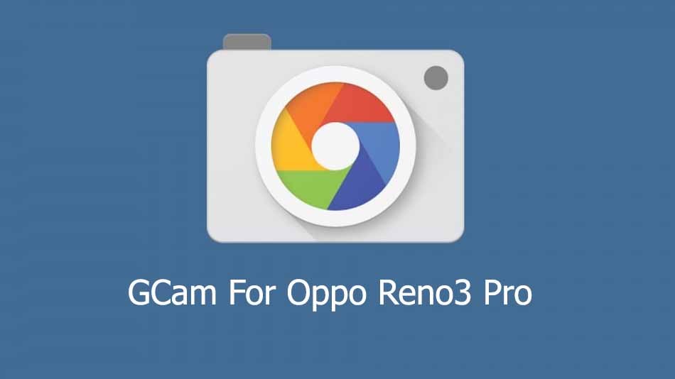 GCam APK for Oppo Reno3 Pro