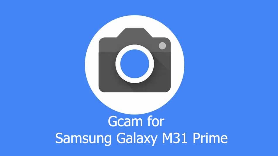 GCam APK for Samsung Galaxy M31 Prime