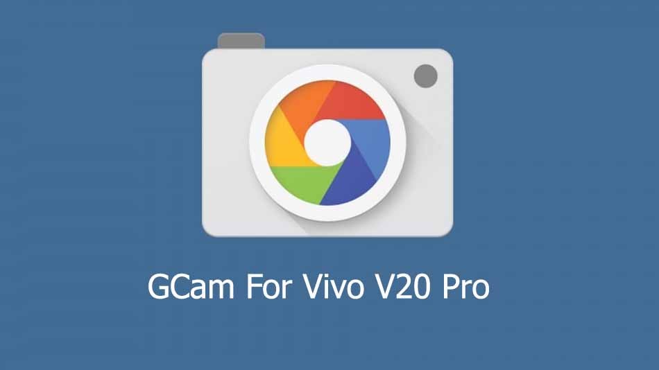 GCam APK for Vivo V20 Pro