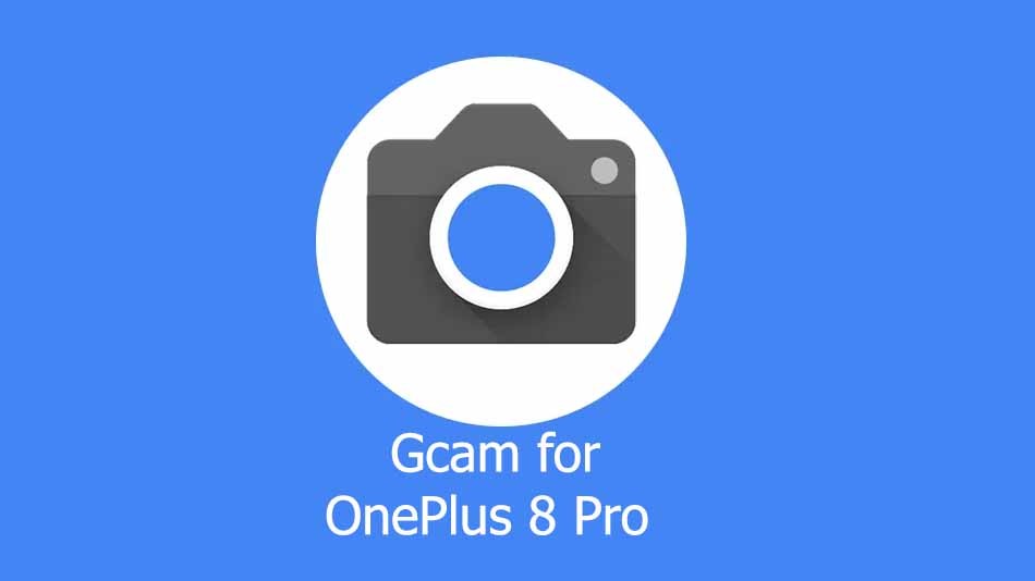 GCam APK for OnePlus 8 Pro