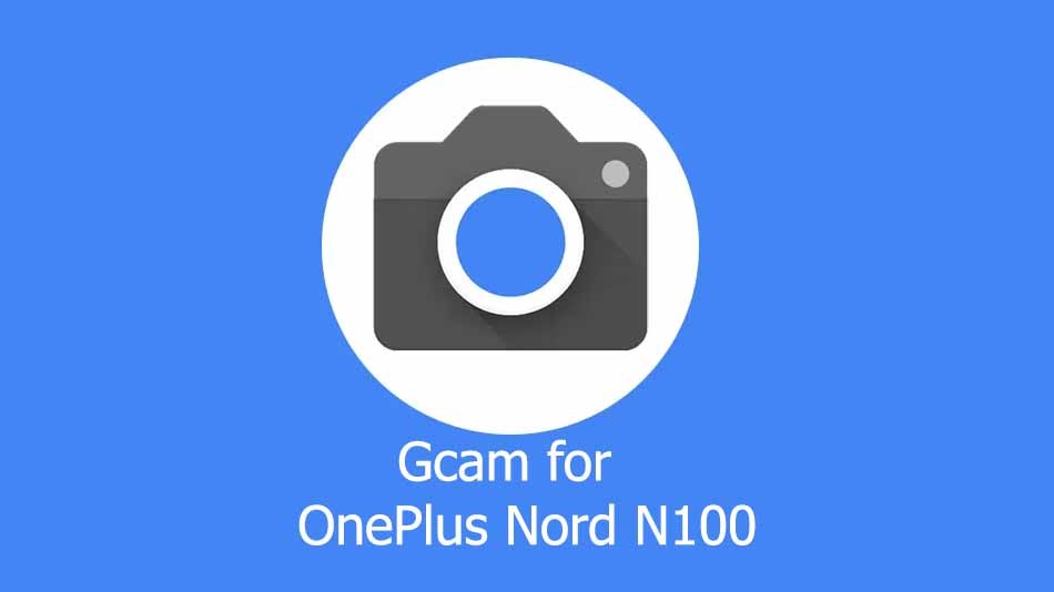 GCam APK for OnePlus Nord N100