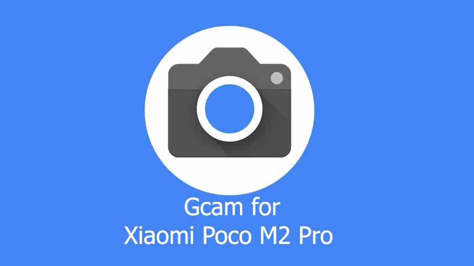 GCam APK for Xiaomi Poco M2 Pro