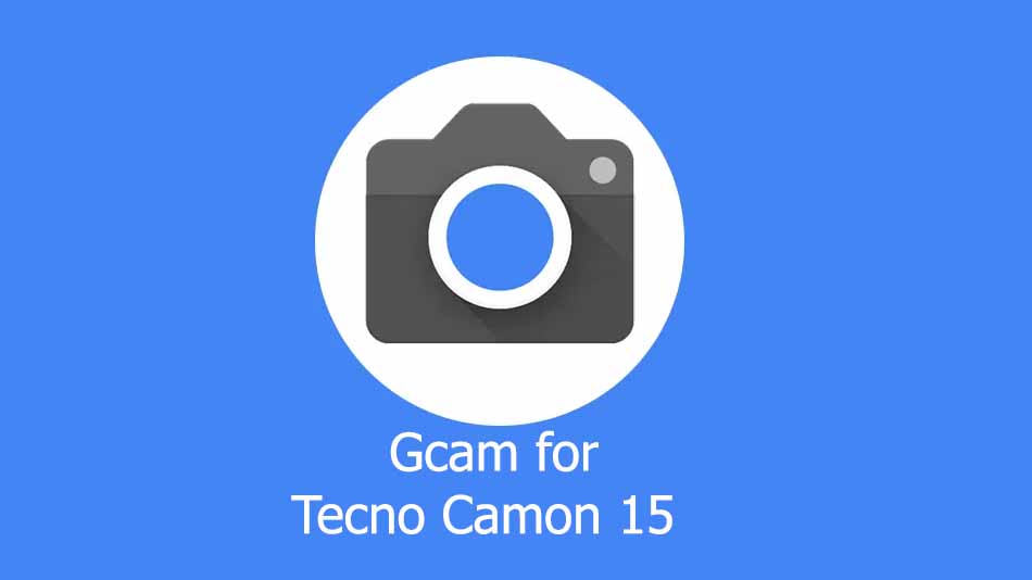 GCam APK for Tecno Camon 15